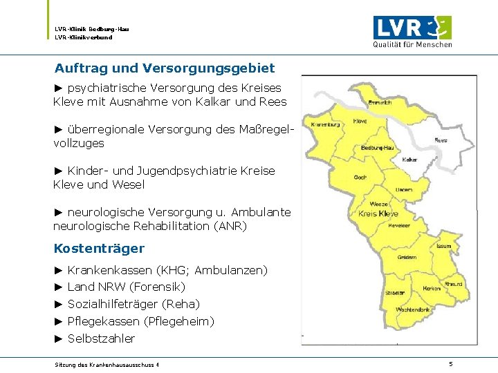 LVR-Klinik Bedburg-Hau LVR-Klinikverbund Auftrag und Versorgungsgebiet ► psychiatrische Versorgung des Kreises Kleve mit Ausnahme