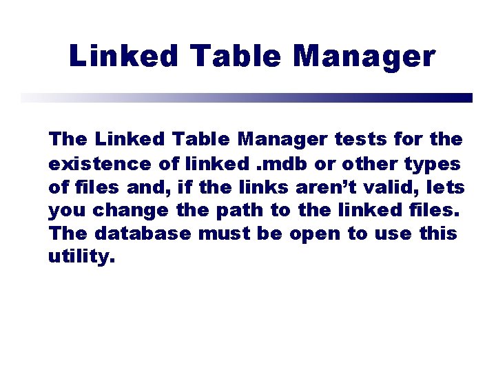 Linked Table Manager The Linked Table Manager tests for the existence of linked. mdb