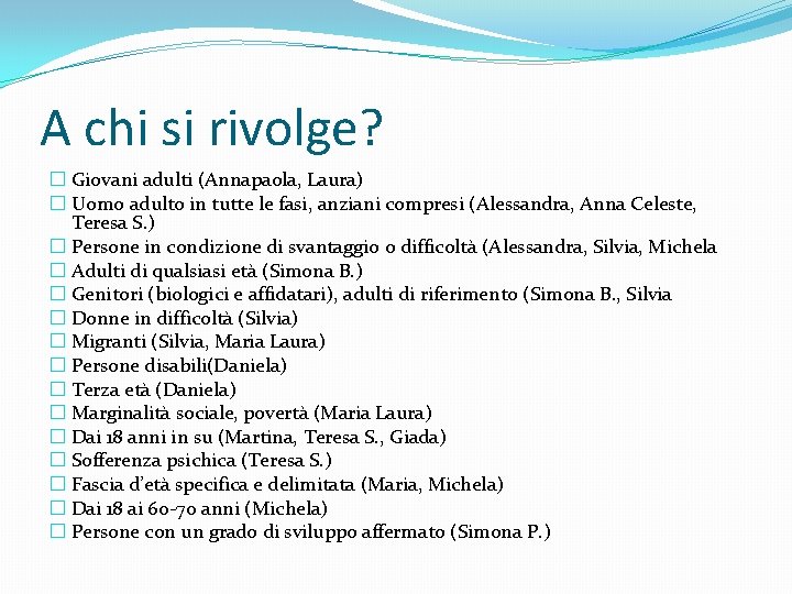 A chi si rivolge? � Giovani adulti (Annapaola, Laura) � Uomo adulto in tutte