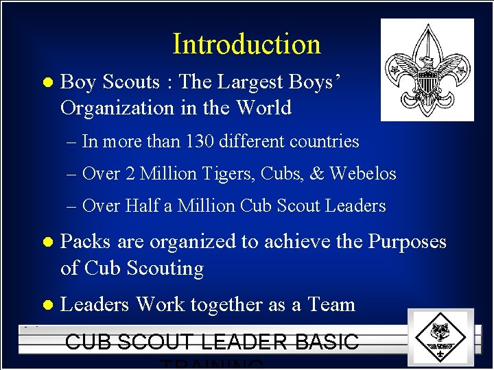 Introduction l Boy Scouts : The Largest Boys’ Organization in the World – In