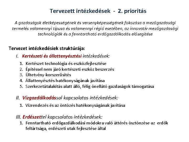 Tervezett intézkedések - 2. prioritás A gazdaságok életképességének és versenyképességének fokozása a mezőgazdasági termelés