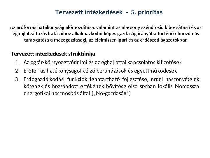 Tervezett intézkedések - 5. prioritás Az erőforrás hatékonyság előmozdítása, valamint az alacsony széndioxid kibocsátású