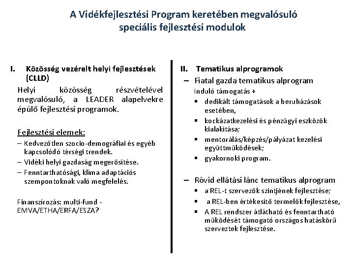 A Vidékfejlesztési Program keretében megvalósuló speciális fejlesztési modulok I. Közösség vezérelt helyi fejlesztések (CLLD)