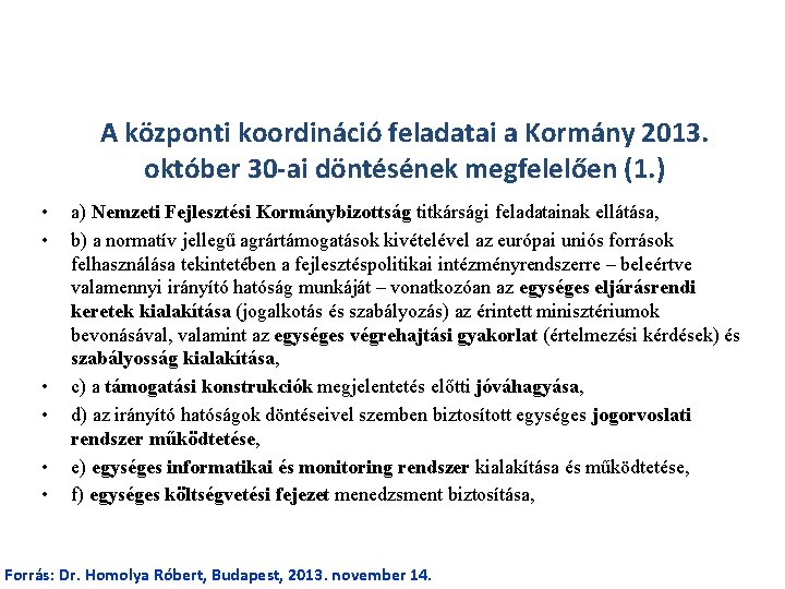 A központi koordináció feladatai a Kormány 2013. október 30 -ai döntésének megfelelően (1. )