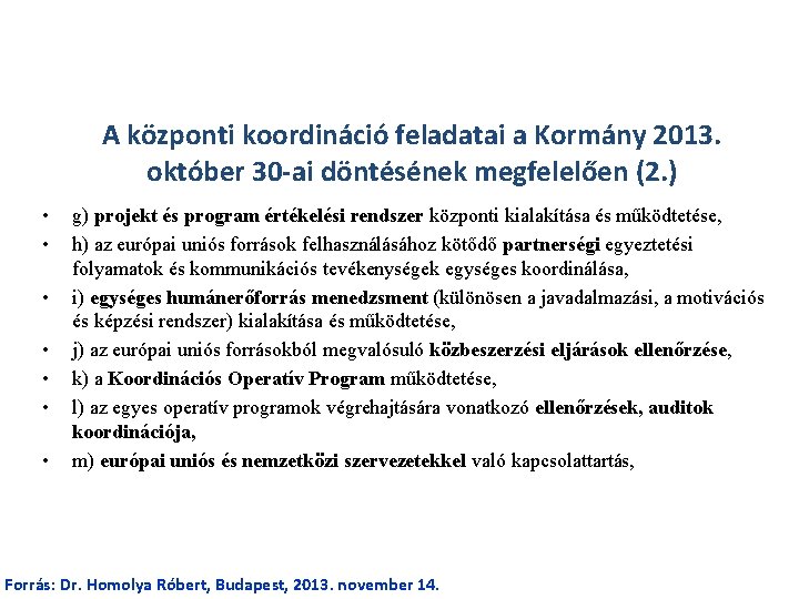 A központi koordináció feladatai a Kormány 2013. október 30 -ai döntésének megfelelően (2. )