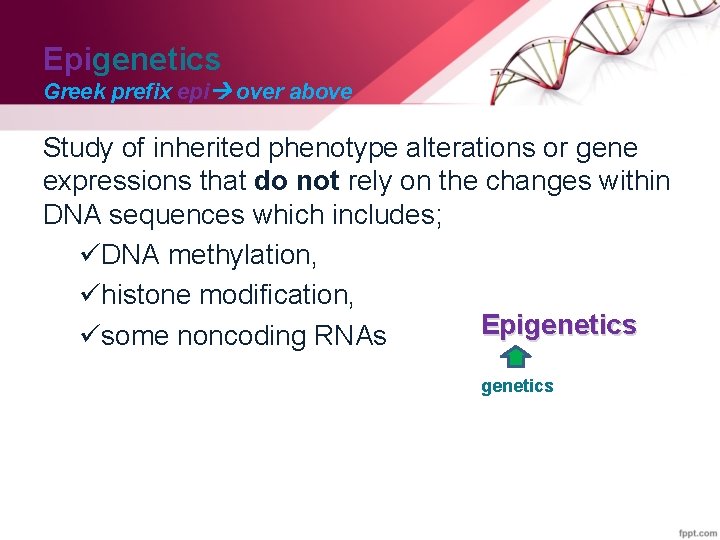 Epigenetics Greek prefix epi over above Study of inherited phenotype alterations or gene expressions