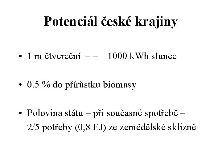 Potenciál české krajiny • 1 m čtvereční – – 1000 k. Wh slunce •