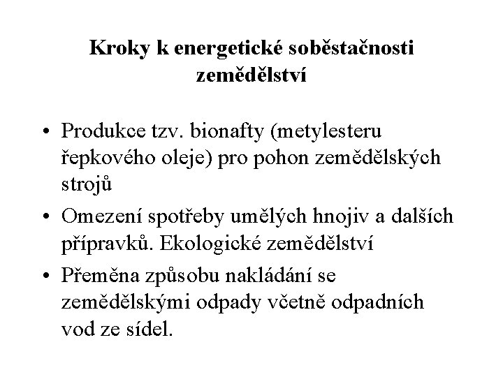 Kroky k energetické soběstačnosti zemědělství • Produkce tzv. bionafty (metylesteru řepkového oleje) pro pohon