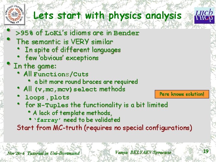 Lets start with physics analysis • >95% of Lo. Ki’s idioms are in Bender
