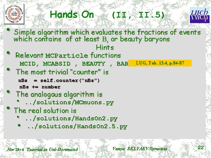 Hands On (II, II. 5) • Simple algorithm which evaluates the fractions of events