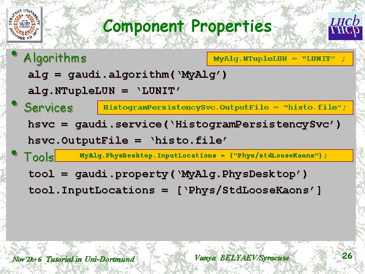  • Algorithms Component Properties My. Alg. NTuple. LUN = “LUNIT” ; alg =