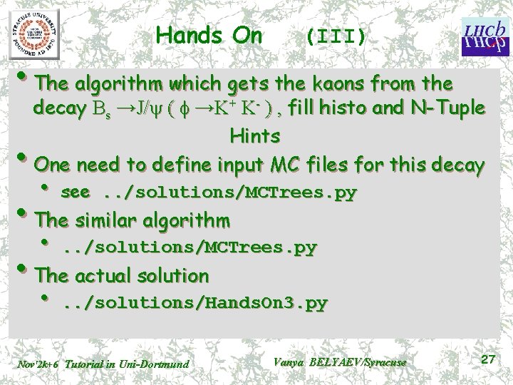 Hands On (III) • The algorithm which gets the kaons from the decay Bs