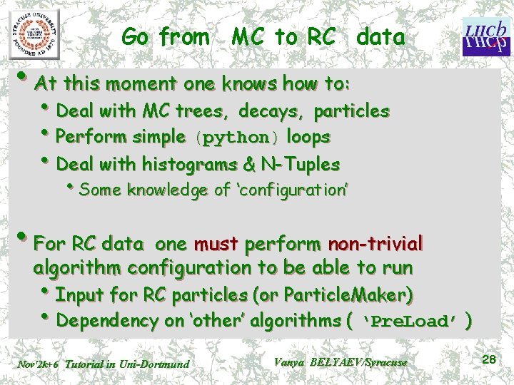 Go from MC to RC data • At this moment one knows how to: