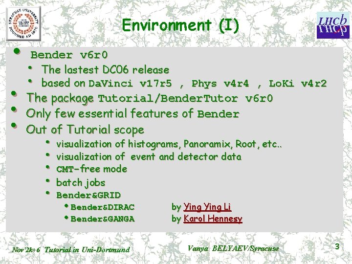 Environment (I) • Bender v 6 r 0 • • The lastest DC 06