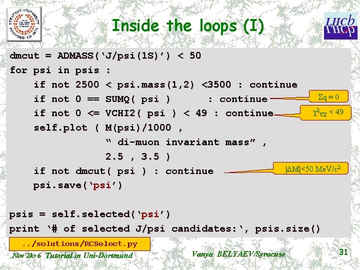 Inside the loops (I) dmcut = ADMASS(‘J/psi(1 S)’) < 50 for psi in psis