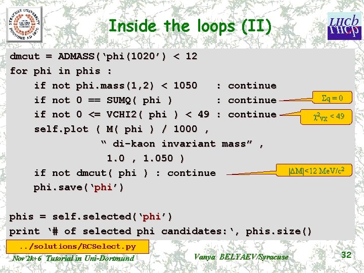 Inside the loops (II) dmcut = ADMASS(‘phi(1020’) < 12 for phi in phis :