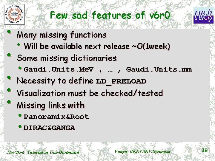 Few sad features of v 6 r 0 • Many missing functions • Will