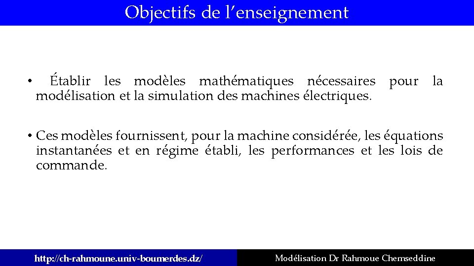 Objectifs de l’enseignement • Établir les modèles mathématiques nécessaires pour la modélisation et la