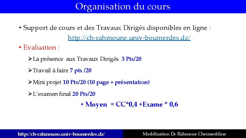 Organisation du cours • Support de cours et des Travaux Dirigés disponibles en ligne