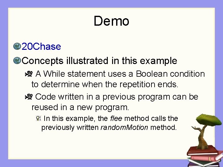 Demo 20 Chase Concepts illustrated in this example A While statement uses a Boolean Demo 20 Chase Concepts illustrated in this example A While statement uses a Boolean