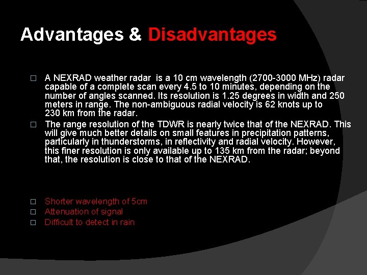 Advantages & Disadvantages A NEXRAD weather radar is a 10 cm wavelength (2700 -3000