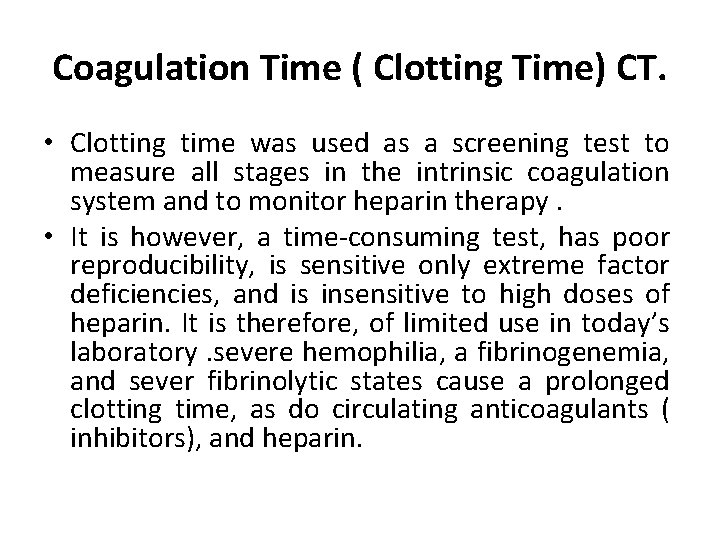 Coagulation Time ( Clotting Time) CT. • Clotting time was used as a screening