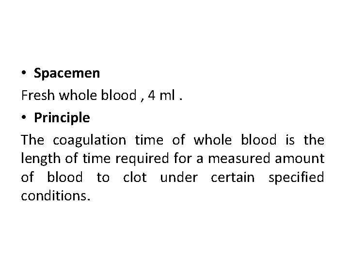  • Spacemen Fresh whole blood , 4 ml. • Principle The coagulation time