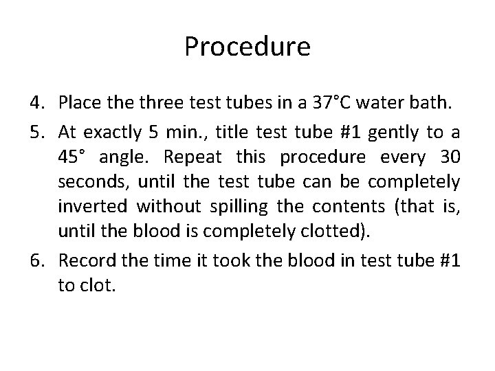 Procedure 4. Place three test tubes in a 37°C water bath. 5. At exactly