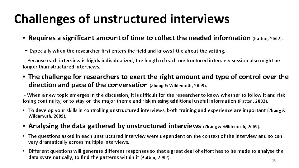 Challenges of unstructured interviews • Requires a significant amount of time to collect the