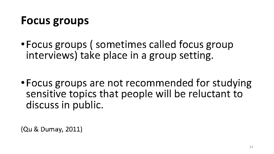 Focus groups • Focus groups ( sometimes called focus group interviews) take place in