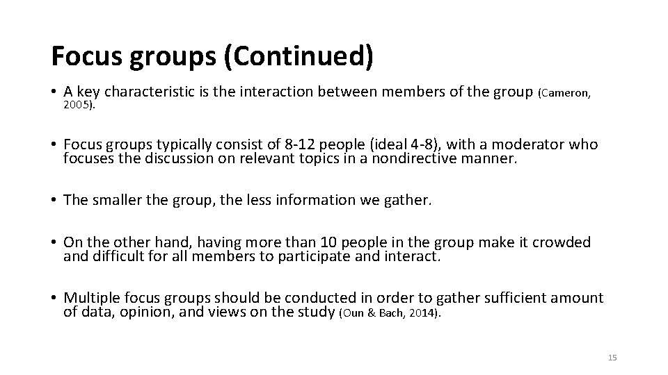 Focus groups (Continued) • A key characteristic is the interaction between members of the