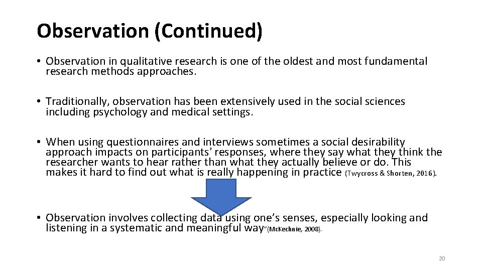 Observation (Continued) • Observation in qualitative research is one of the oldest and most