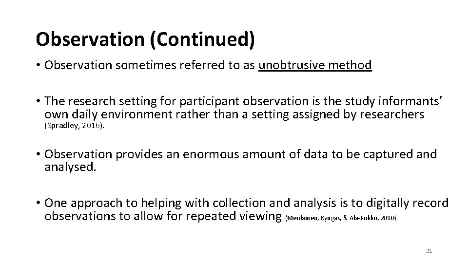 Observation (Continued) • Observation sometimes referred to as unobtrusive method • The research setting