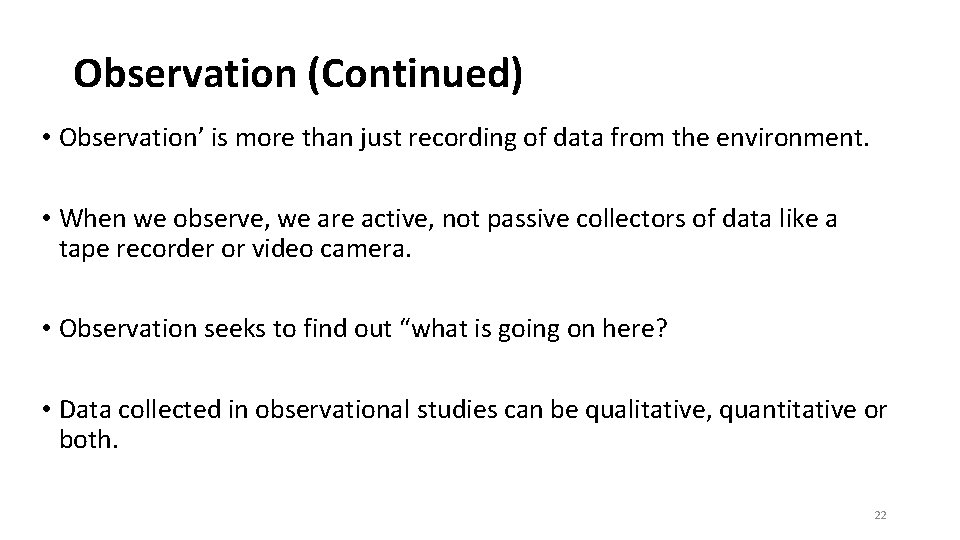 Observation (Continued) • Observation’ is more than just recording of data from the environment.