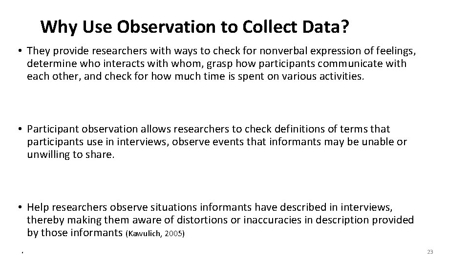 Why Use Observation to Collect Data? • They provide researchers with ways to check