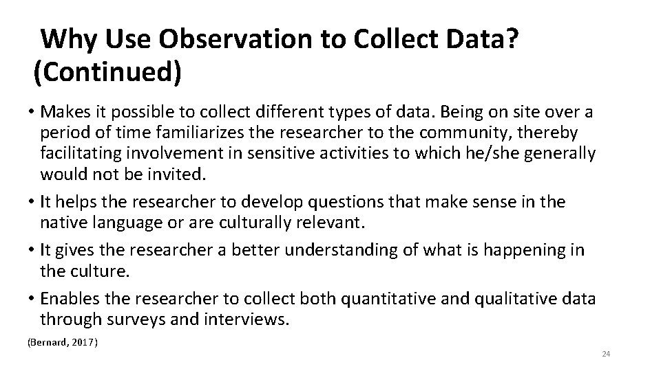 Why Use Observation to Collect Data? (Continued) • Makes it possible to collect different