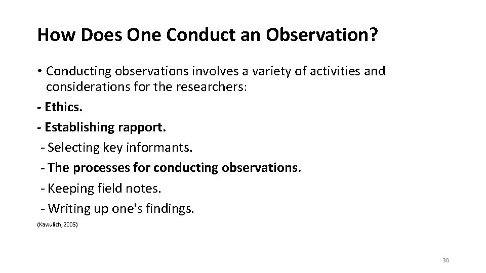 How Does One Conduct an Observation? • Conducting observations involves a variety of activities