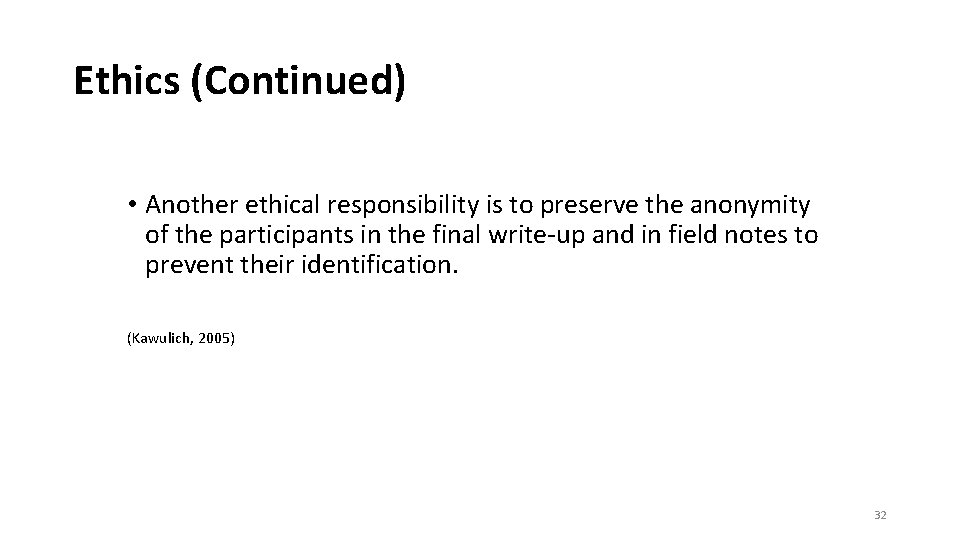 Ethics (Continued) • Another ethical responsibility is to preserve the anonymity of the participants