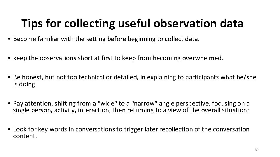 Tips for collecting useful observation data • Become familiar with the setting before beginning