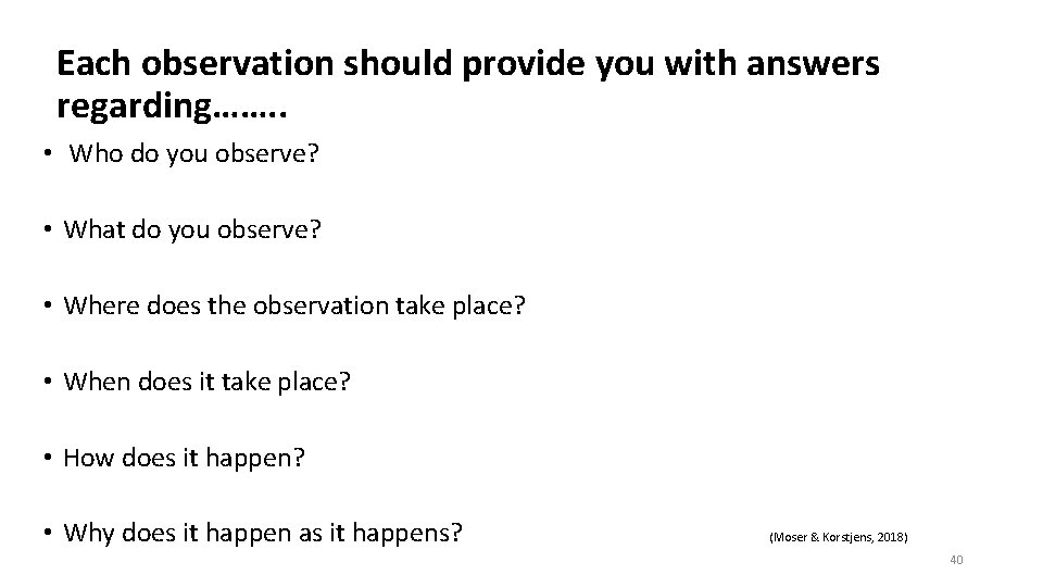 Each observation should provide you with answers regarding……. . • Who do you observe?