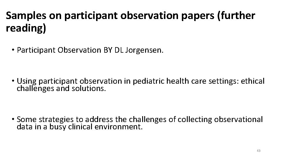 Samples on participant observation papers (further reading) • Participant Observation BY DL Jorgensen. •