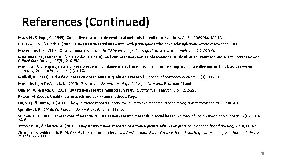References (Continued) Mays, N. , & Pope, C. (1995). Qualitative research: observational methods in