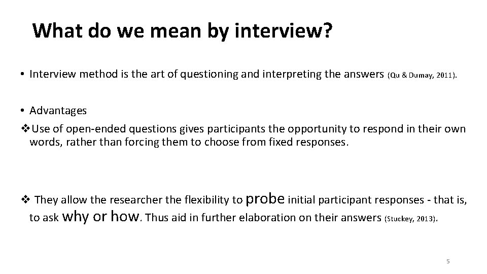 What do we mean by interview? • Interview method is the art of questioning