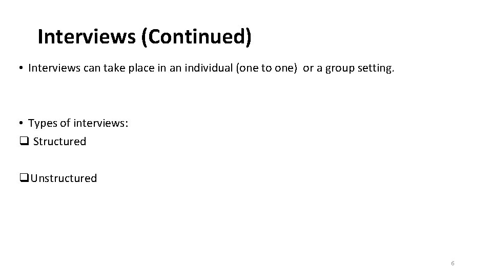 Interviews (Continued) • Interviews can take place in an individual (one to one) or