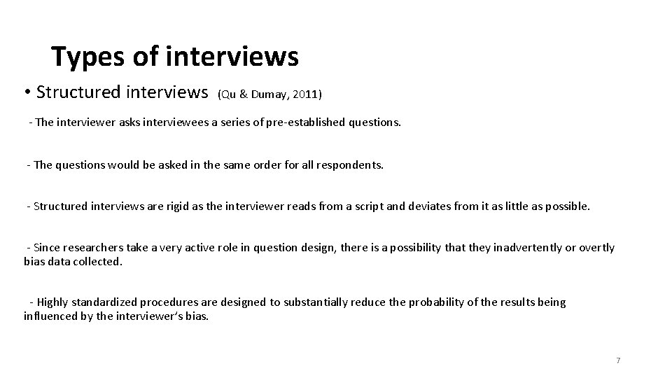 Types of interviews • Structured interviews (Qu & Dumay, 2011) - The interviewer asks