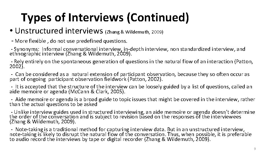 Types of Interviews (Continued) • Unstructured interviews (Zhang & Wildemuth, 2009) - More flexible