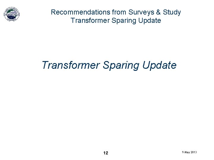 Recommendations from Surveys & Study Transformer Sparing Update 12 9 May 2013 