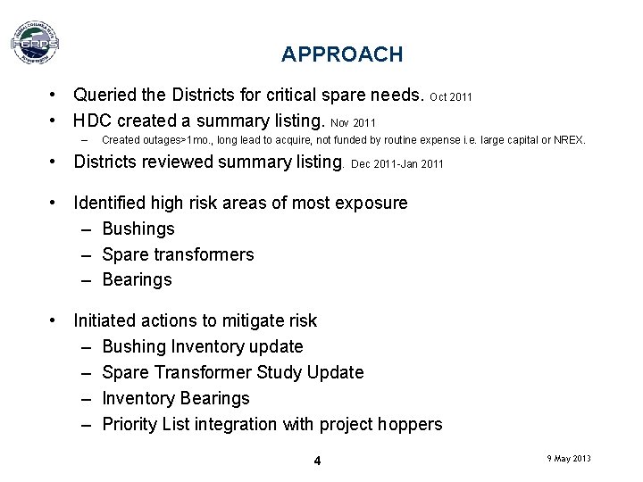 APPROACH • Queried the Districts for critical spare needs. Oct 2011 • HDC created