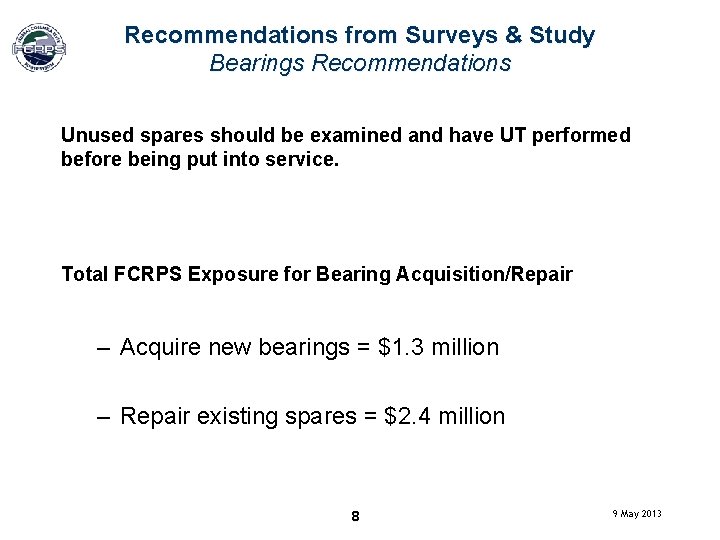 Recommendations from Surveys & Study Bearings Recommendations Unused spares should be examined and have