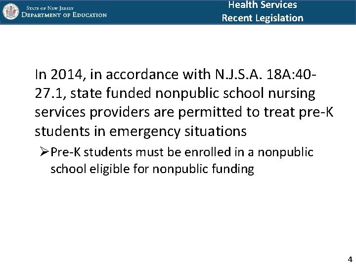 Health Services Recent Legislation In 2014, in accordance with N. J. S. A. 18